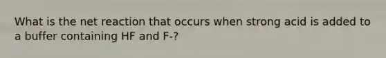 What is the net reaction that occurs when strong acid is added to a buffer containing HF and F-?