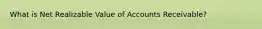 What is Net Realizable Value of Accounts Receivable?