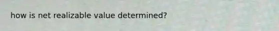 how is net realizable value determined?