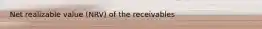 Net realizable value (NRV) of the receivables