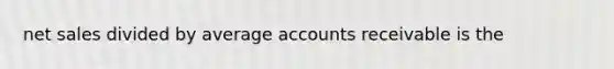 net sales divided by average accounts receivable is the