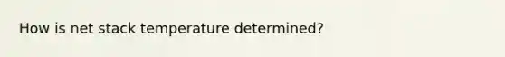 How is net stack temperature determined?