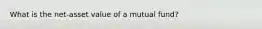 What is the net-asset value of a mutual fund?