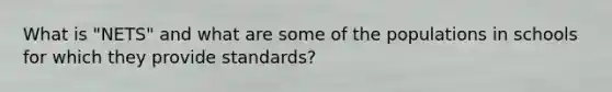 What is "NETS" and what are some of the populations in schools for which they provide standards?