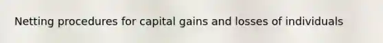 Netting procedures for capital gains and losses of individuals