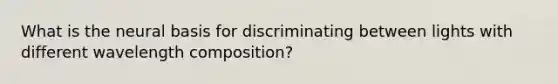 What is the neural basis for discriminating between lights with different wavelength composition?