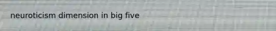 neuroticism dimension in big five