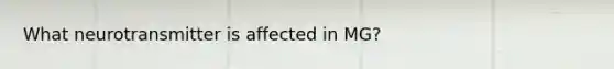 What neurotransmitter is affected in MG?