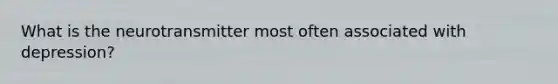 What is the neurotransmitter most often associated with depression?