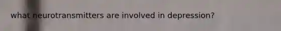 what neurotransmitters are involved in depression?