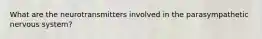 What are the neurotransmitters involved in the parasympathetic nervous system?