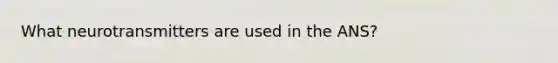 What neurotransmitters are used in the ANS?