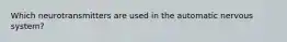 Which neurotransmitters are used in the automatic nervous system?