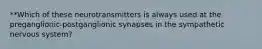 **Which of these neurotransmitters is always used at the preganglionic-postganglionic synapses in the sympathetic nervous system?