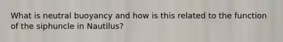 What is neutral buoyancy and how is this related to the function of the siphuncle in Nautilus?