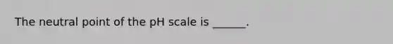 The neutral point of the pH scale is ______.