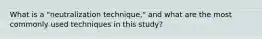 What is a "neutralization technique," and what are the most commonly used techniques in this study?