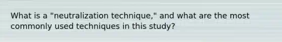 What is a "neutralization technique," and what are the most commonly used techniques in this study?