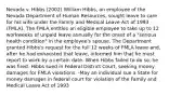 Nevada v. Hibbs (2002) William Hibbs, an employee of the Nevada Department of Human Resources, sought leave to care for his wife under the Family and Medical Leave Act of 1993 (FMLA). The FMLA entitles an eligible employee to take up to 12 workweeks of unpaid leave annually for the onset of a "serious health condition" in the employee's spouse. The Department granted Hibbs's request for the full 12 weeks of FMLA leave and, after he had exhausted that leave, informed him that he must report to work by a certain date. When Hibbs failed to do so, he was fired. Hibbs sued in Federal District Court, seeking money damages for FMLA violations. -May an individual sue a State for money damages in federal court for violation of the Family and Medical Leave Act of 1993