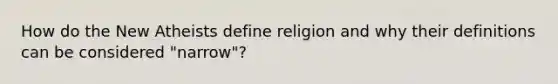 How do the New Atheists define religion and why their definitions can be considered "narrow"?