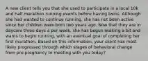 A new client tells you that she used to participate in a local 10k and half marathon running events before having twins. Although she had wanted to continue running, she has not been active since her children were born two years ago. Now that they are in daycare three days a per week, she has begun walking a bit and wants to begin running, with an eventual goal of completing her first marathon. Based on this information, your client has most likely progressed through which stages of behavioral change from pre-pregnancy to meeting with you today?