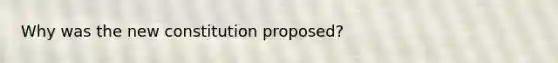 Why was the new constitution proposed?