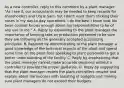 As a new​ controller, reply to this comment by a plant​ manager: "As I see​ it, our accountants may be needed to keep records for shareholders and Uncle​ Sam, but I​ don't want them sticking their noses in my​ day-to-day operations. I do the best I know how. No bean counter knows enough about my responsibilities to be of any use to​ me." A. Reply by explaining to the plant manager the importance of keeping tabs on production personnel to be sure they are following all the generally accepted accounting principles. B. Respond by demonstrating to the plant manager a good knowledge of the technical aspects of the plant and spend some time on the plant floor speaking to plant personnel to get a better understanding of the facility. C. Reply by emphasizing that the plant manager cannot make accurate decisions without a controller to provide the proper guidance. D. Reply by suggesting that the plant manager review the plant controllers resume and explain about the success with assisting of budgets and making sure plant managers do not exceed their budgets.