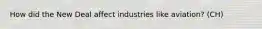 How did the New Deal affect industries like aviation? (CH)