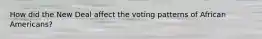 How did the New Deal affect the voting patterns of African Americans?