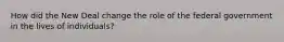How did the New Deal change the role of the federal government in the lives of individuals?