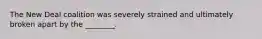 The New Deal coalition was severely strained and ultimately broken apart by the ________.