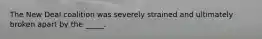 The New Deal coalition was severely strained and ultimately broken apart by the _____.