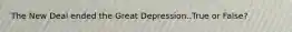 The New Deal ended the Great Depression..True or False?