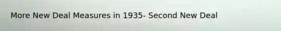 More New Deal Measures in 1935- Second New Deal