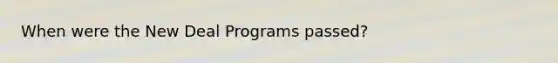 When were the New Deal Programs passed?