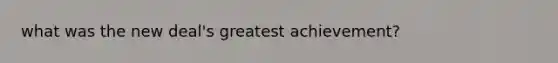 what was the new deal's greatest achievement?