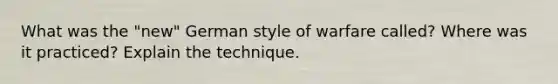 What was the "new" German style of warfare called? Where was it practiced? Explain the technique.