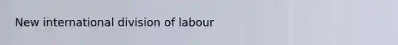 New international division of labour