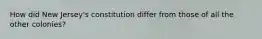 How did New Jersey's constitution differ from those of all the other colonies?