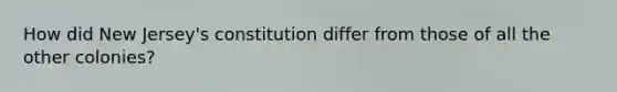 How did New Jersey's constitution differ from those of all the other colonies?