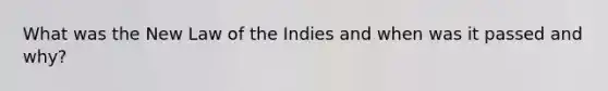 What was the New Law of the Indies and when was it passed and why?