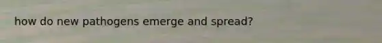 how do new pathogens emerge and spread?