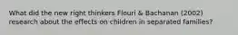 What did the new right thinkers Flouri & Bachanan (2002) research about the effects on children in separated families?