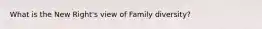 What is the New Right's view of Family diversity?