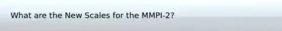 What are the New Scales for the MMPI-2?