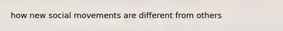 how new social movements are different from others