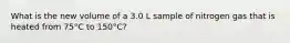 What is the new volume of a 3.0 L sample of nitrogen gas that is heated from 75°C to 150°C?