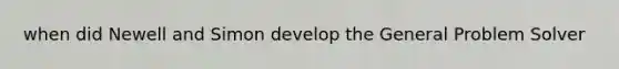 when did Newell and Simon develop the General Problem Solver