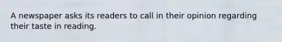 A newspaper asks its readers to call in their opinion regarding their taste in reading.