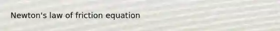 Newton's law of friction equation